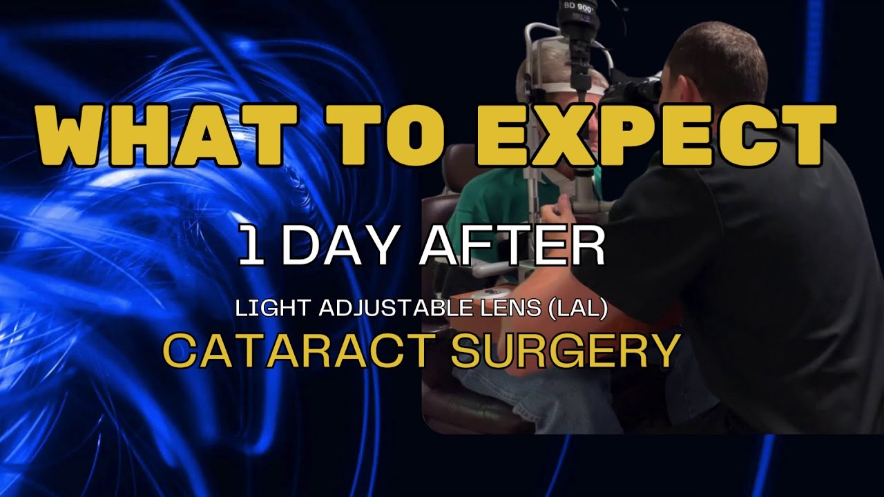 What to Expect 1 Day After Cataract Surgery - Light Adjustable Lens - A Patient's Perspective