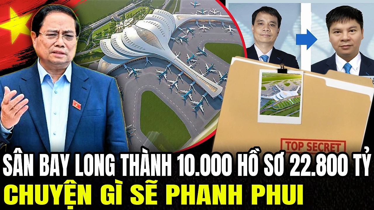 Sân Bay Long Thành 10.000 Hồ Sơ 22.800 Tỷ:  Chuyện Gì Sẽ Phanh Phui | Lịch Sử Quân Sự