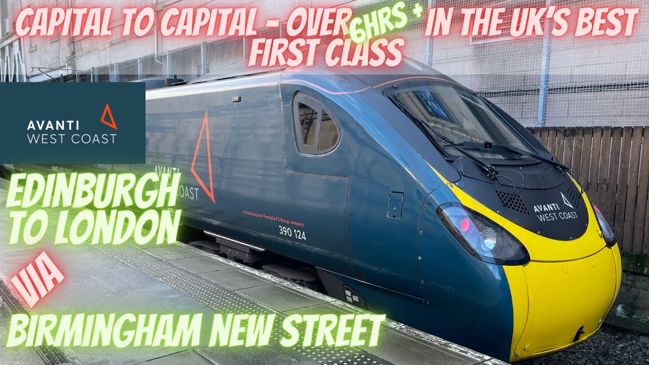 6hrs + Avanti WC 1st class - Edinburgh Waverley to London Euston.