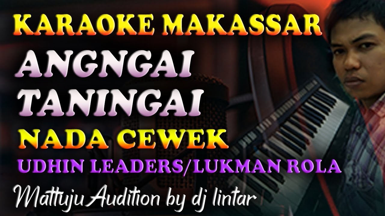Karaoke Makassar Angngai Taningai || Nada Cewek