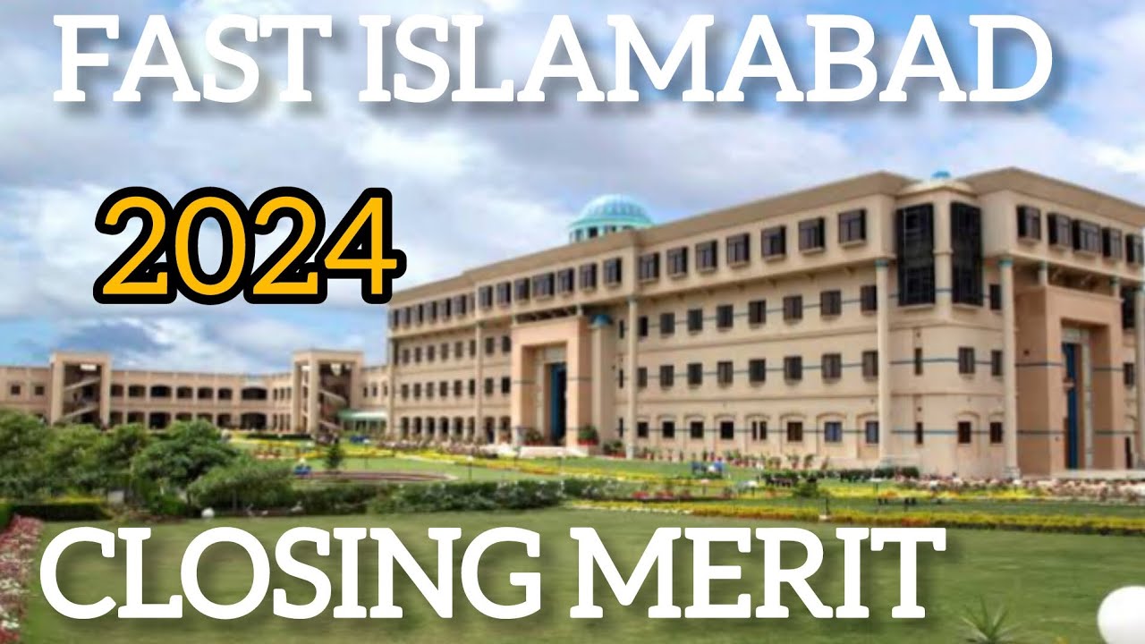 FAST Islamabad closing merit 2024