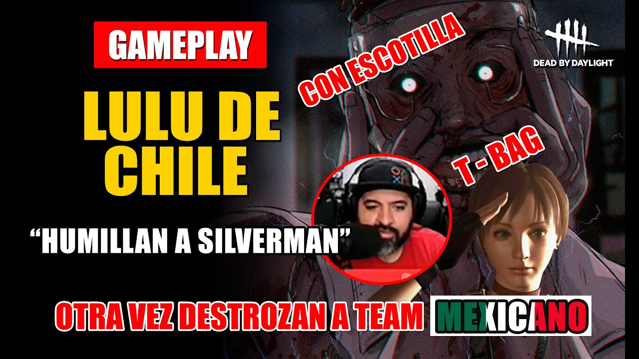 LULU DE CHILE HUMILLA A TEAM MEXICANO, CHILE VS. MEXICO MUNDIAL DE DBD SILVERMAN REACCIONA