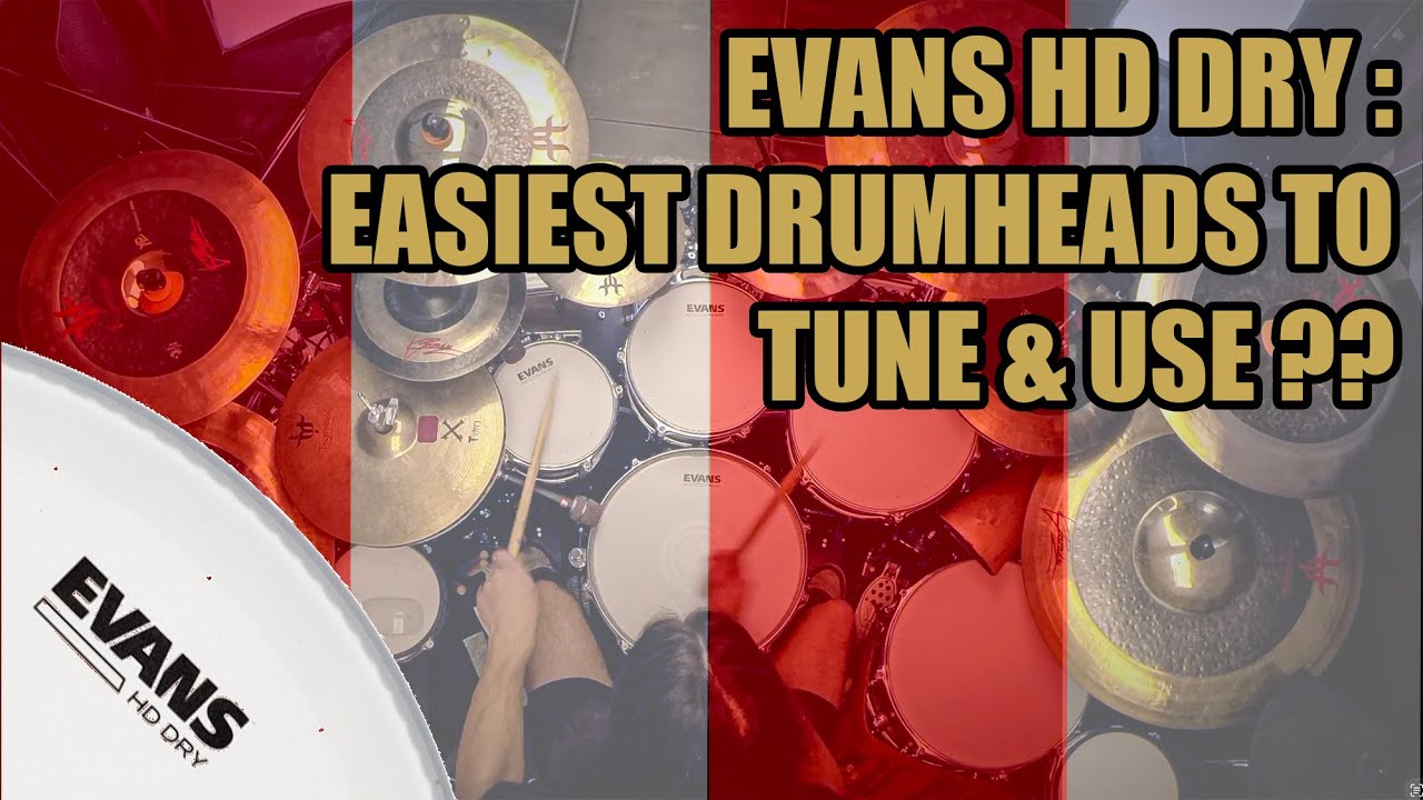 EVANS HD DRY : are they the easiest drumheads to tune and use ?