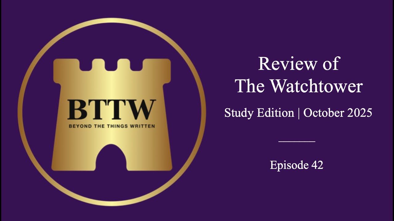 BTTW - Ep. 42 | Review of The Watchtower - Study Edition October 2025 #exjw