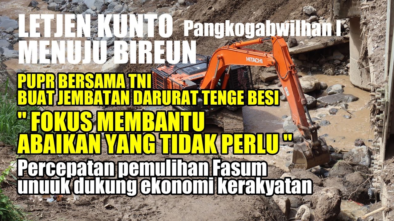 LETJEN KUNTO MENUJU BIREUN SEBELUMNYA PANTAU PEMBUATAN JEMBATAN DARURAT TENGE BESI #ILOVEACEH