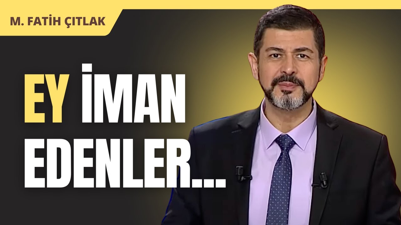 Ey İman Edenler... | M. Fatih Çıtlak #mfatihçıtlak #fatihçıtlak