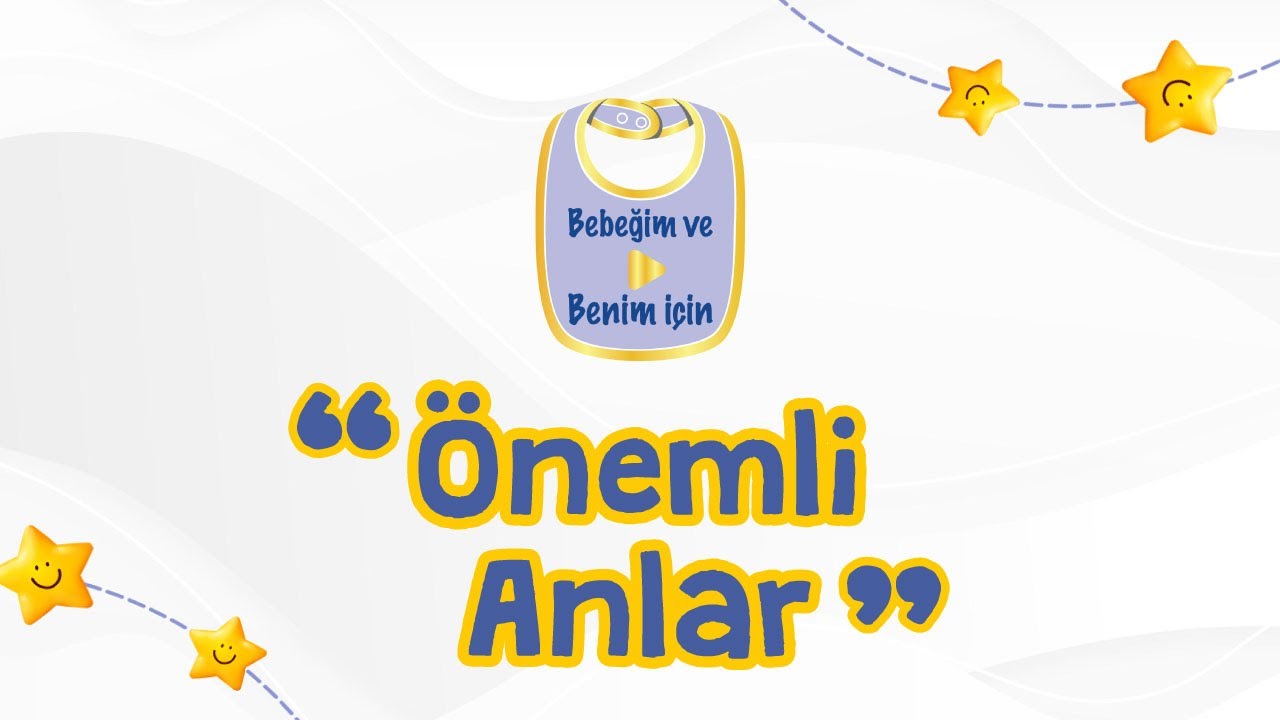 Bebeğim ve Benim İçin - Önemli Anlar