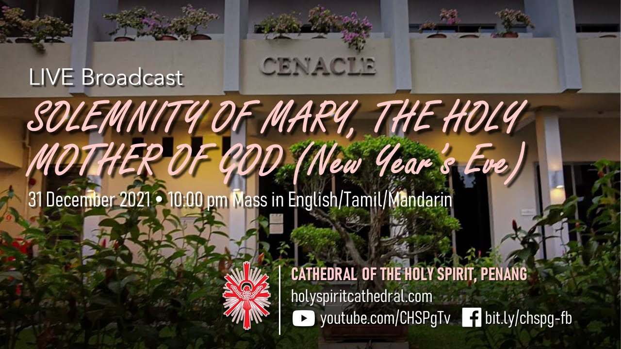 Solemnity of Mary, the Holy Mother of God (New Year's Eve) | 31 Dec 2021 | Mass in ETM @ 10pm