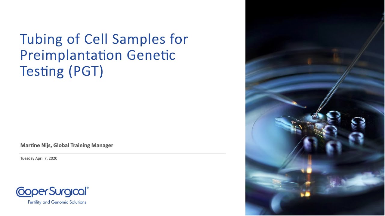Biopsy Webinar Part 2:Cell preparation and tubing for PGT