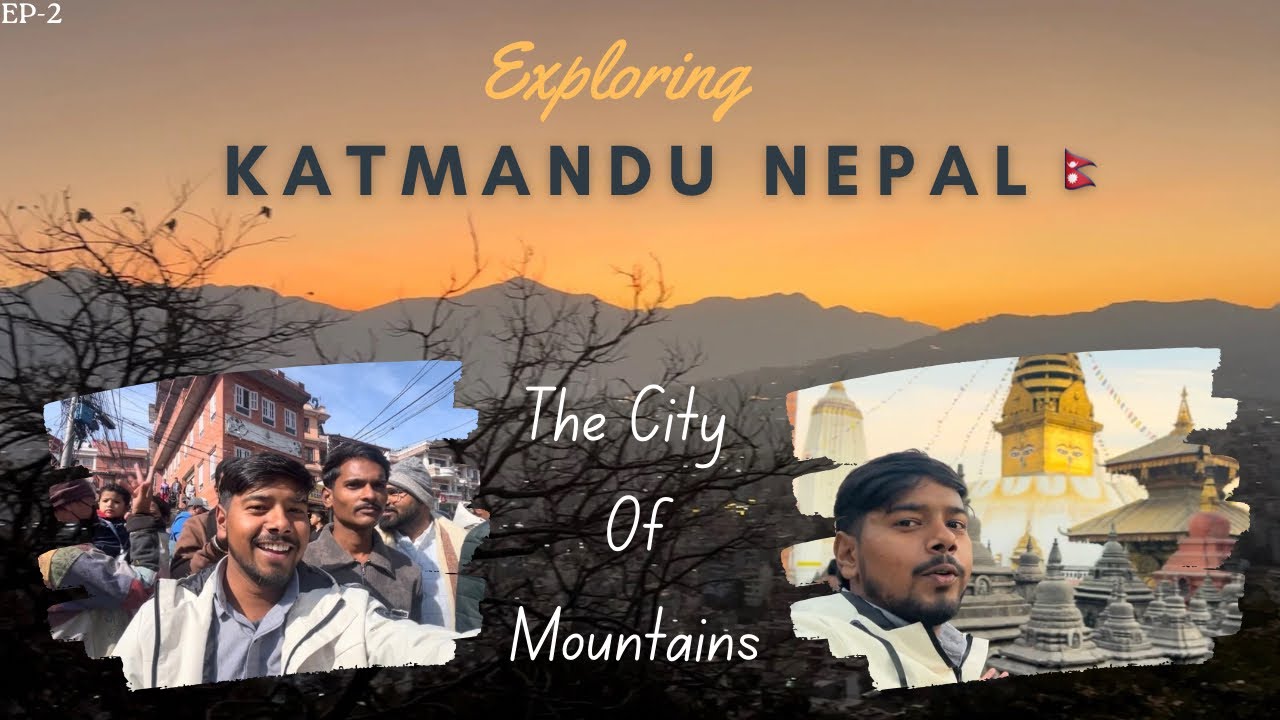 Exploring Katmandu Nepal🇳🇵Too Much Struggle😅|| EP-2
