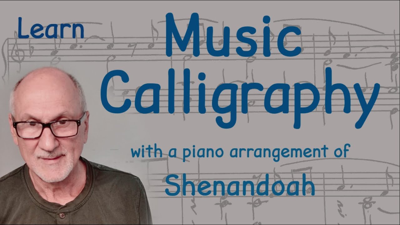 Learn Music Calligraphy with an Arrangement of Shenandoah