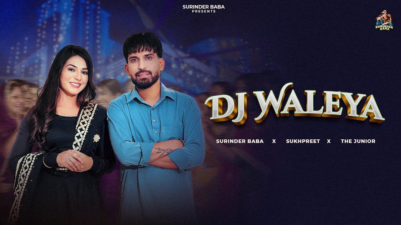 Dj Waleya (Official Video) SURINDER BABA || SUKHPREET KAUR || THE JUNIOR || New Punjabi Song 2025
