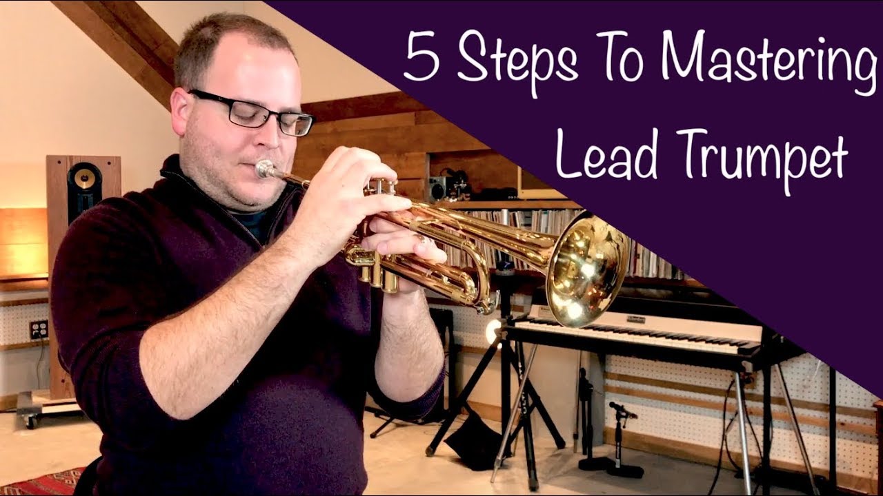 Garrett Schmidt: 5 Steps To Mastering Lead Trumpet