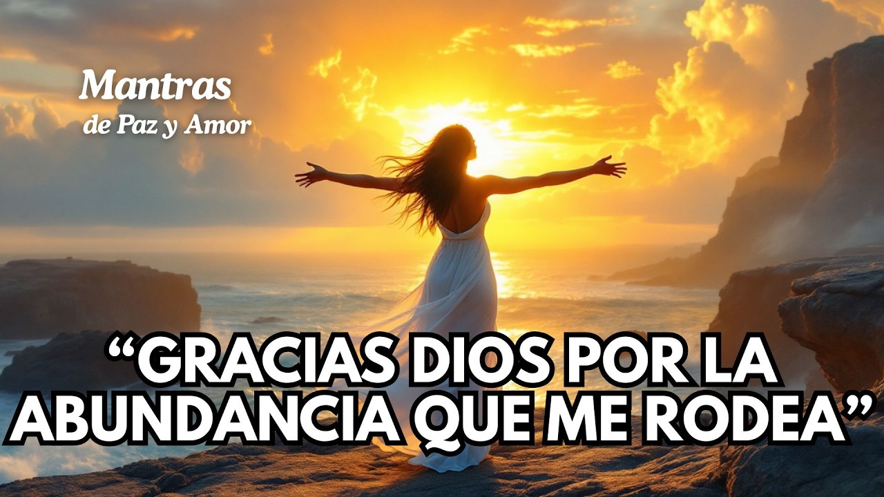 🙏💰 GRACIAS DIOS POR LA ABUNDANCIA QUE ME RODEA | Mantra de Riqueza y Bendiciones Infinita ✨🌟