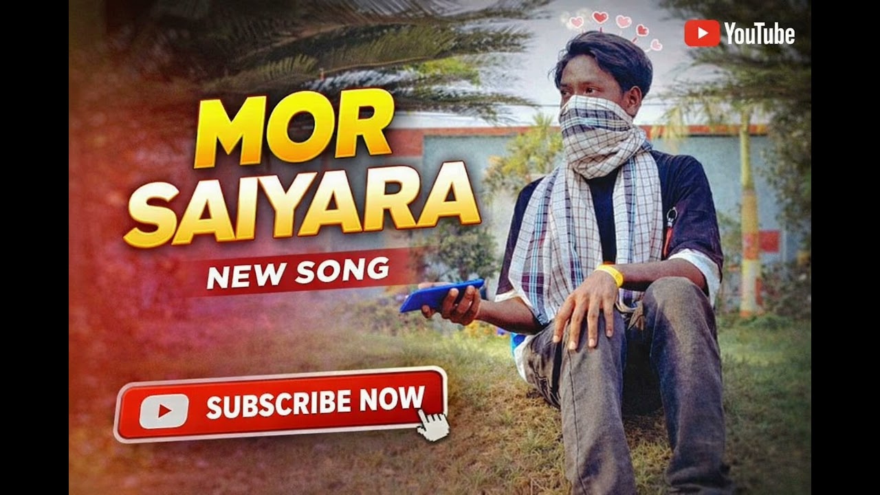 Mor saiyara New song upload 