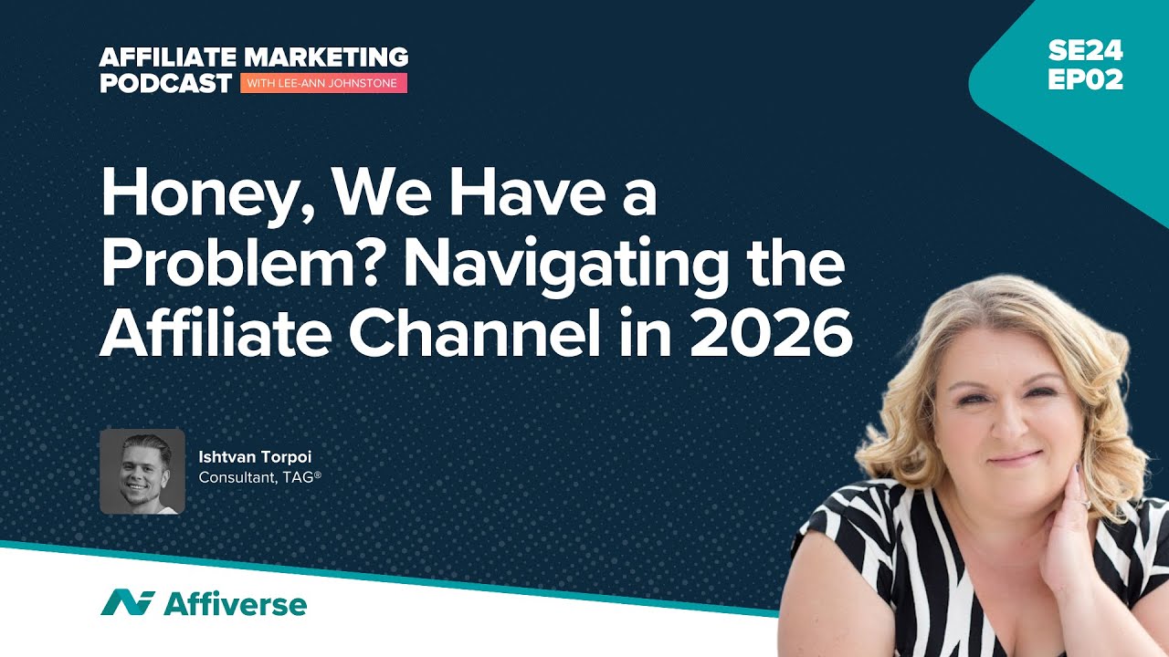 Honey, We Have a Problem? Navigating the Affiliate Channel in 2026