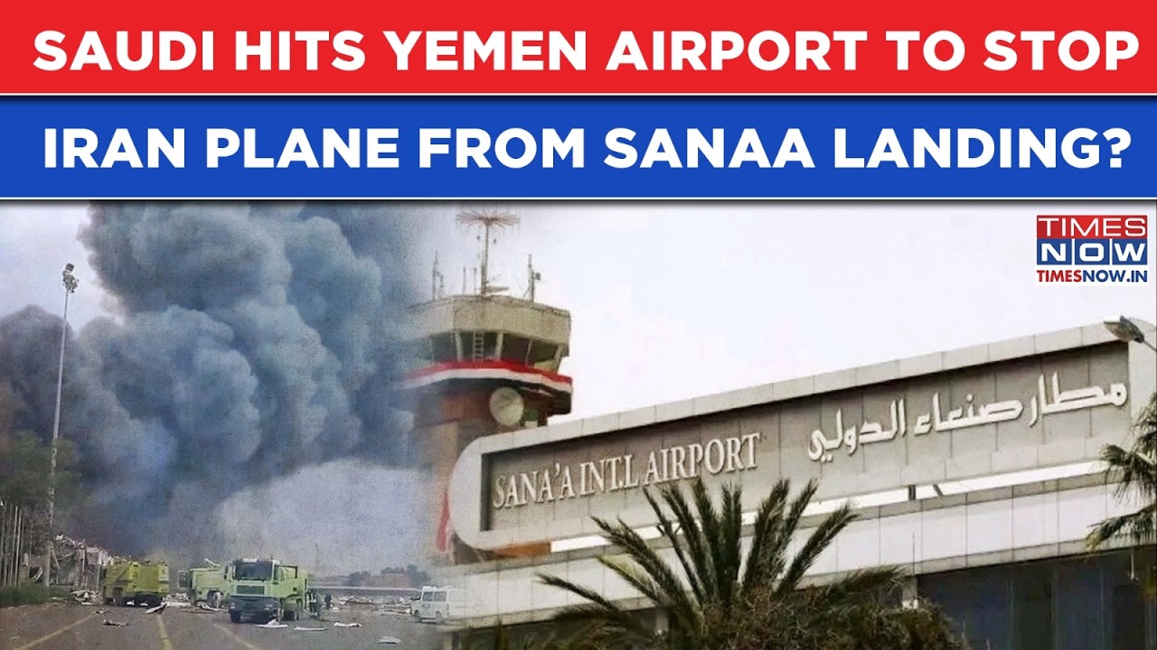 Saudi Attacks Yemen's Sanaa Airport To Stop Iran Plane From Landing Amid Gulf Tension? Houthis Say..