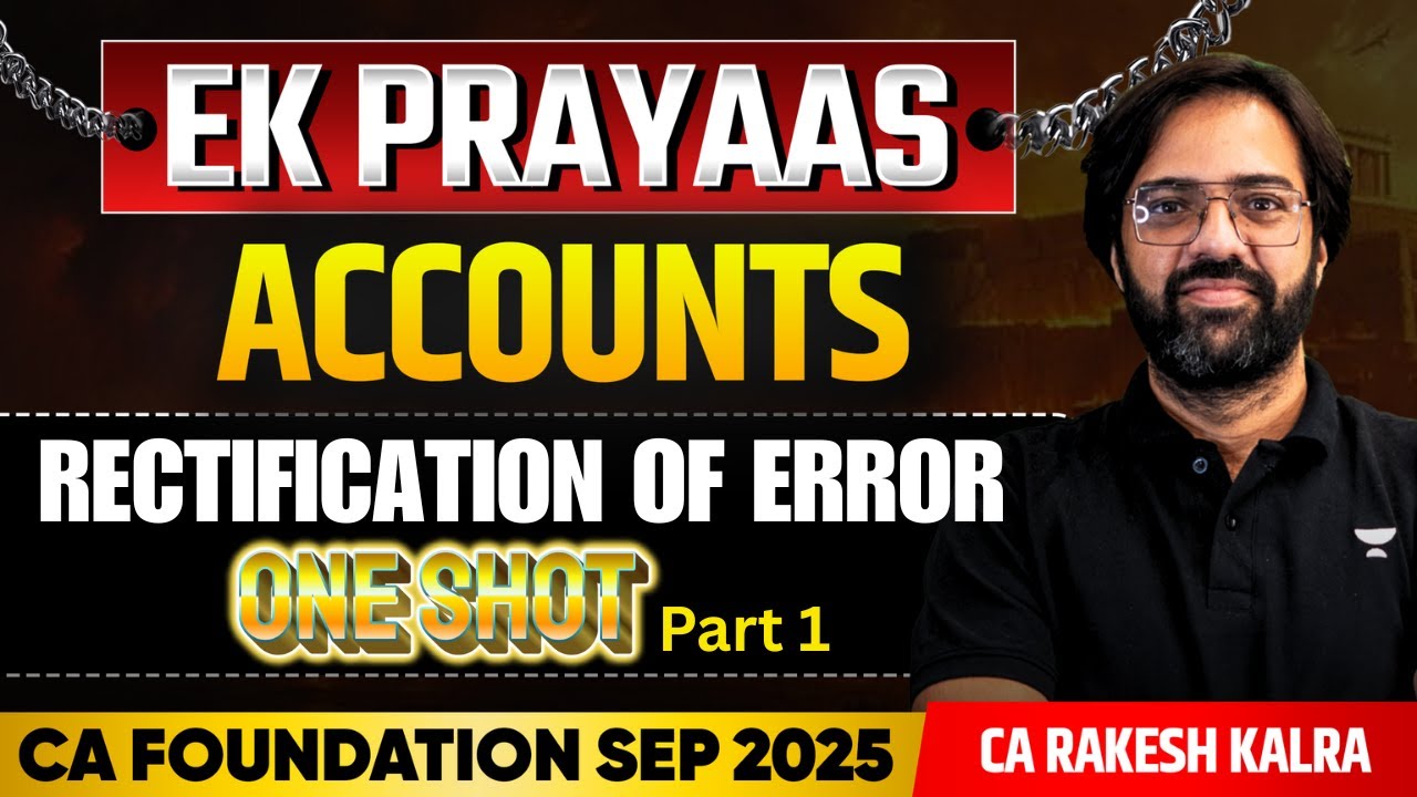 CA Foundation Sep'25 | 📚 Rectification of Error | One Shot - Part 1 | Accounts | CA Rakesh Kalra