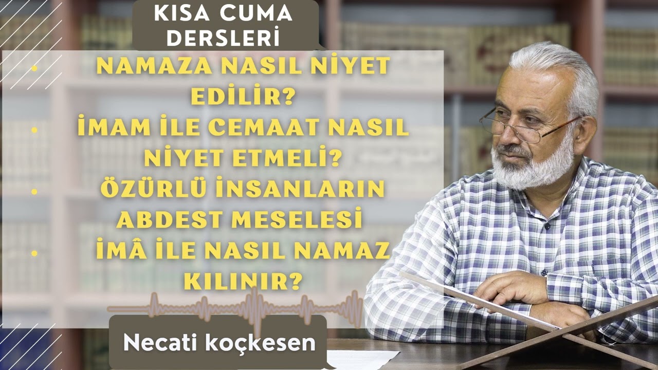 Namaza Nasıl Niyet Edilir, İmâ ile Namaz Nasıl Kılınır, Özürlü İnsanların Abdesti. | Necati Koçkesen
