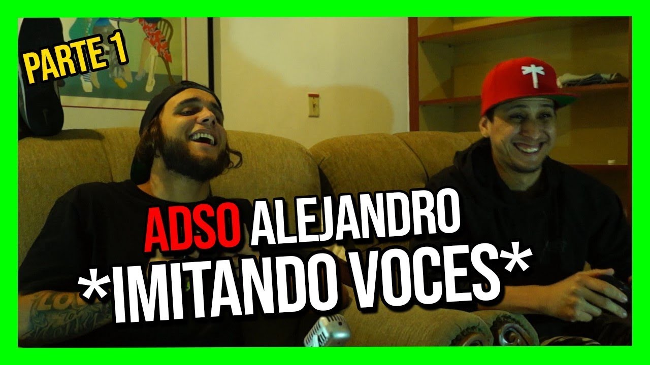 ADSO ALEJANDRO IMITANDO VOCES DE MICRO TDH , BIG SOTO, AKAPELLAH, JEEIPH Y KIDD KEO