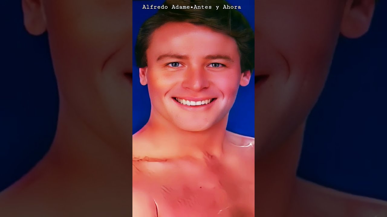 Alfredo Adame ☆ &bull; Antes y Ahora ⏳
