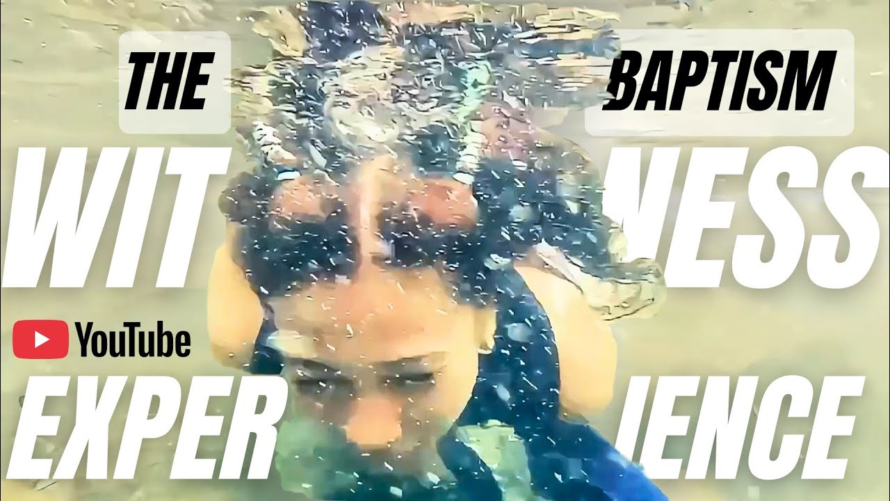 The Baptism Witness Experience 