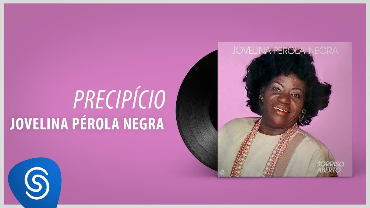 Jovelina P&eacute;rola Negra - Precip&iacute;cio (&Aacute;lbum Completo: Sorriso Aberto)
