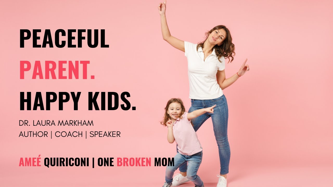 One Broken Mom | Peaceful Parent Happy Kids with Dr. Laura Markham