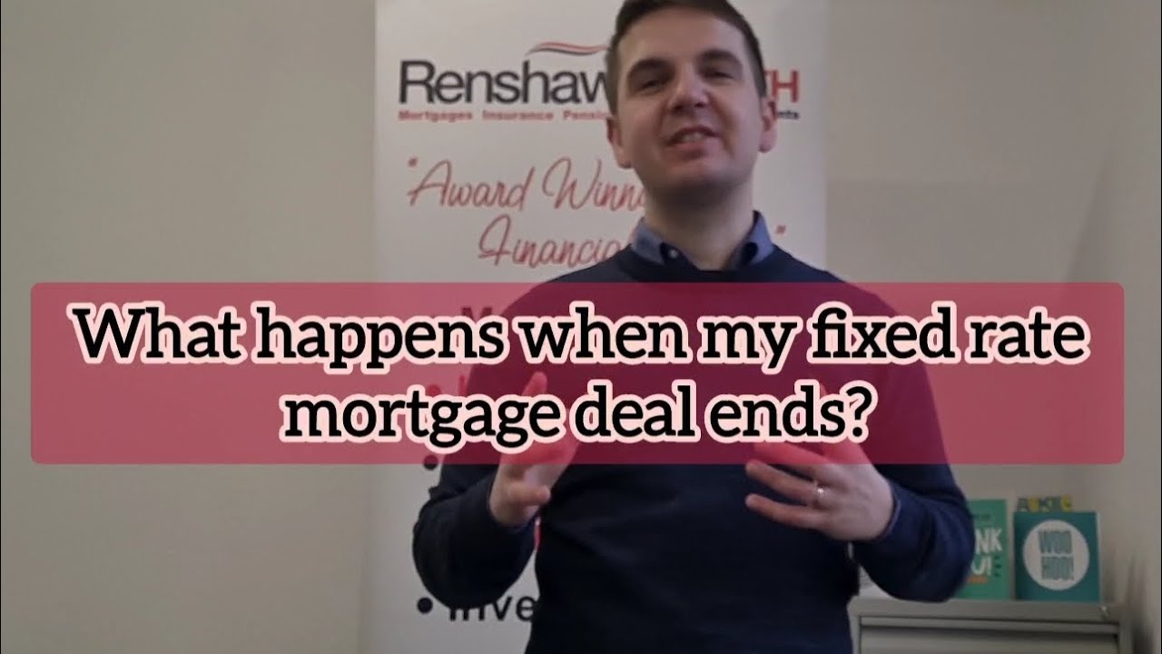 what happens when my fixed rate mortgage deal ends?