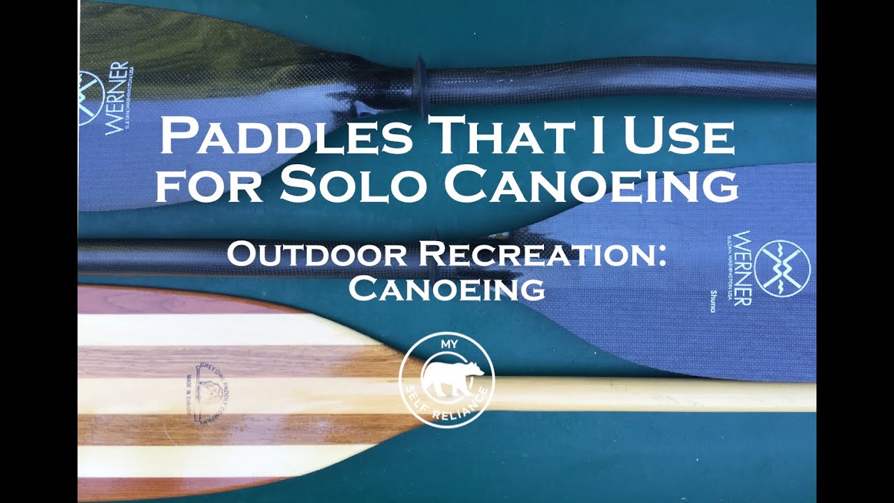 The Paddles That I Use for Solo Canoeing