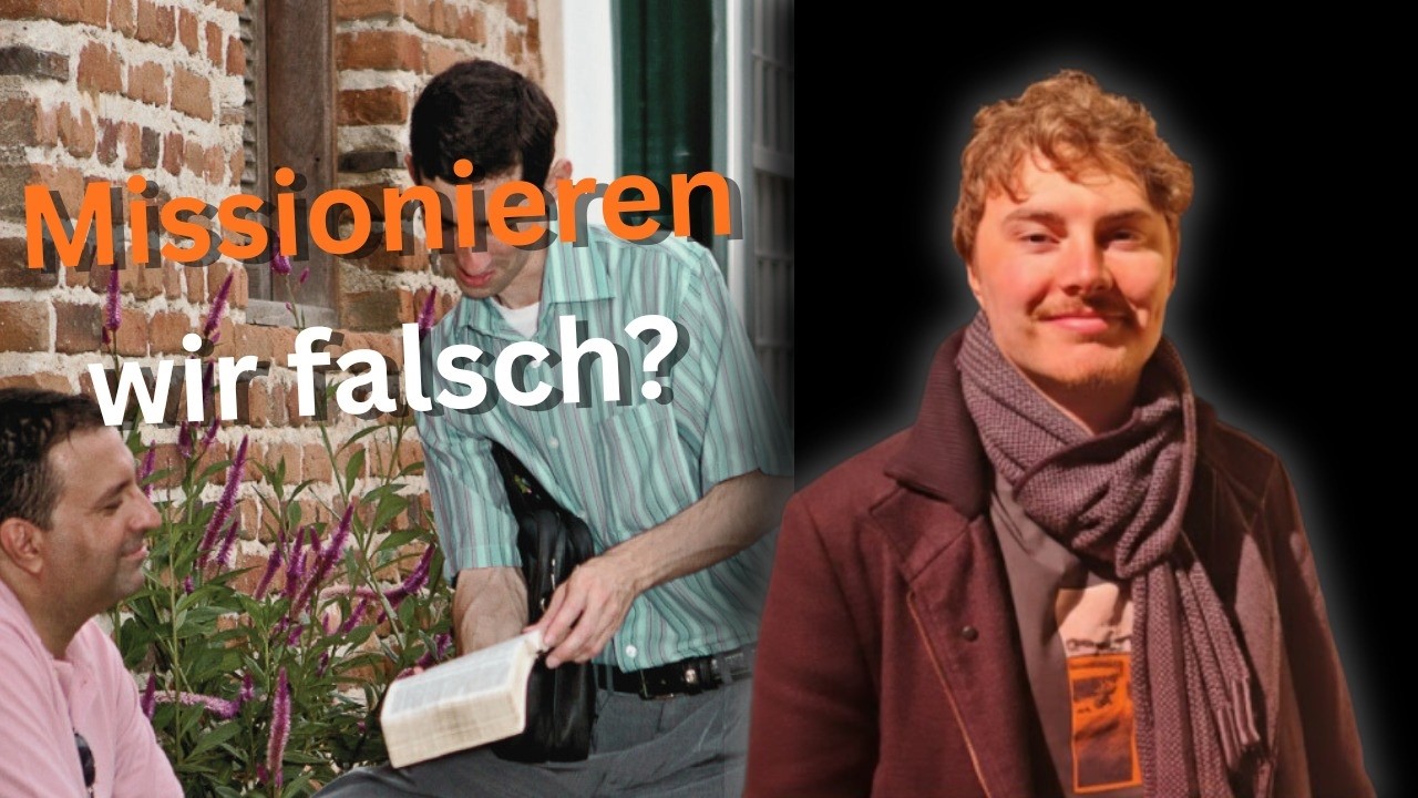 Missionieren wir falsch?