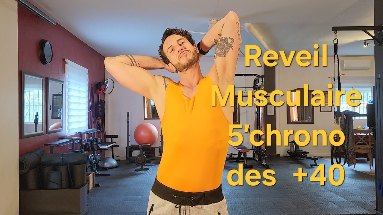 Réveil Musculaire 5 min des +40 
