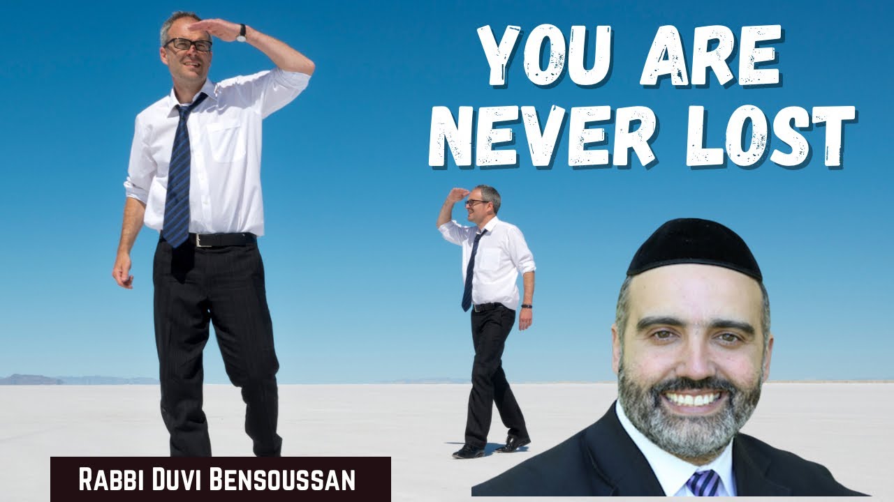 You Are NEVER Lost! - An INCREDIBLE Personal Story By Rabbi Duvi Bensoussan