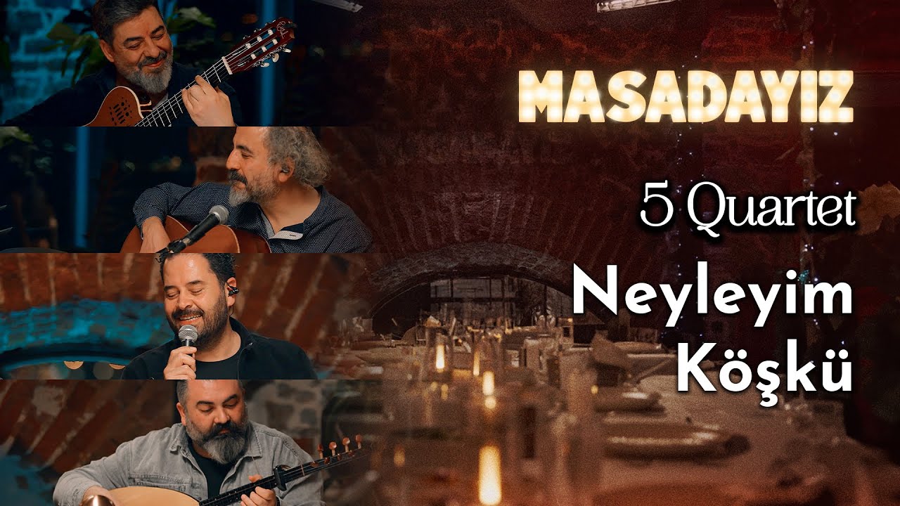 5 Quartet - Neyleyim K&ouml;şk&uuml;