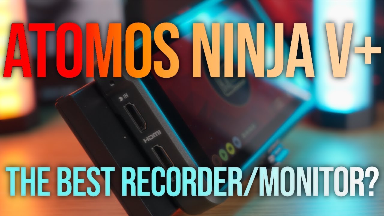Atomos Ninja V+ Review – The Best Video Recording Solution?
