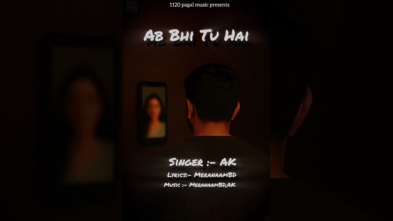 Ab Bhi Tu Hai ( AK )
