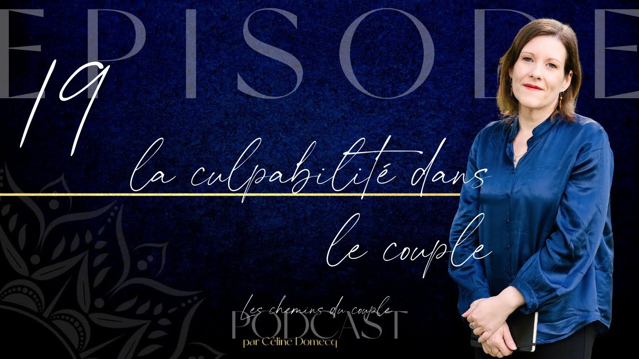 Épisode 19 - La culpabilité dans le couple