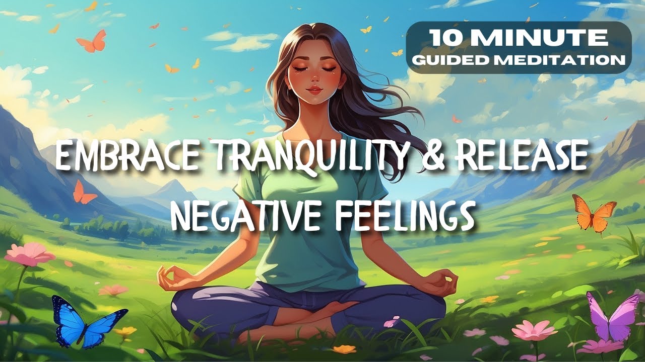 Embrace Tranquility & Release Negative Feelings 🙏 A 10-Minute Guided Meditation For Emotional Peace