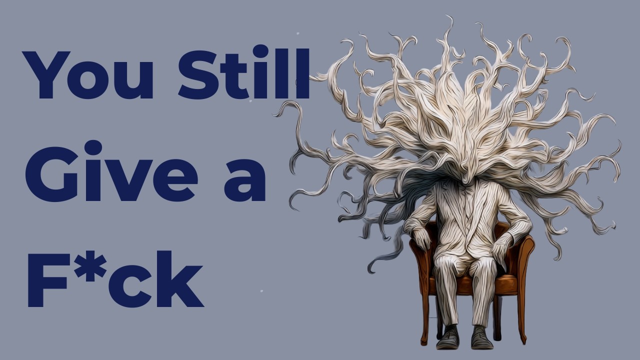 Why Most People Completely Misunderstand Not Giving a F*ck