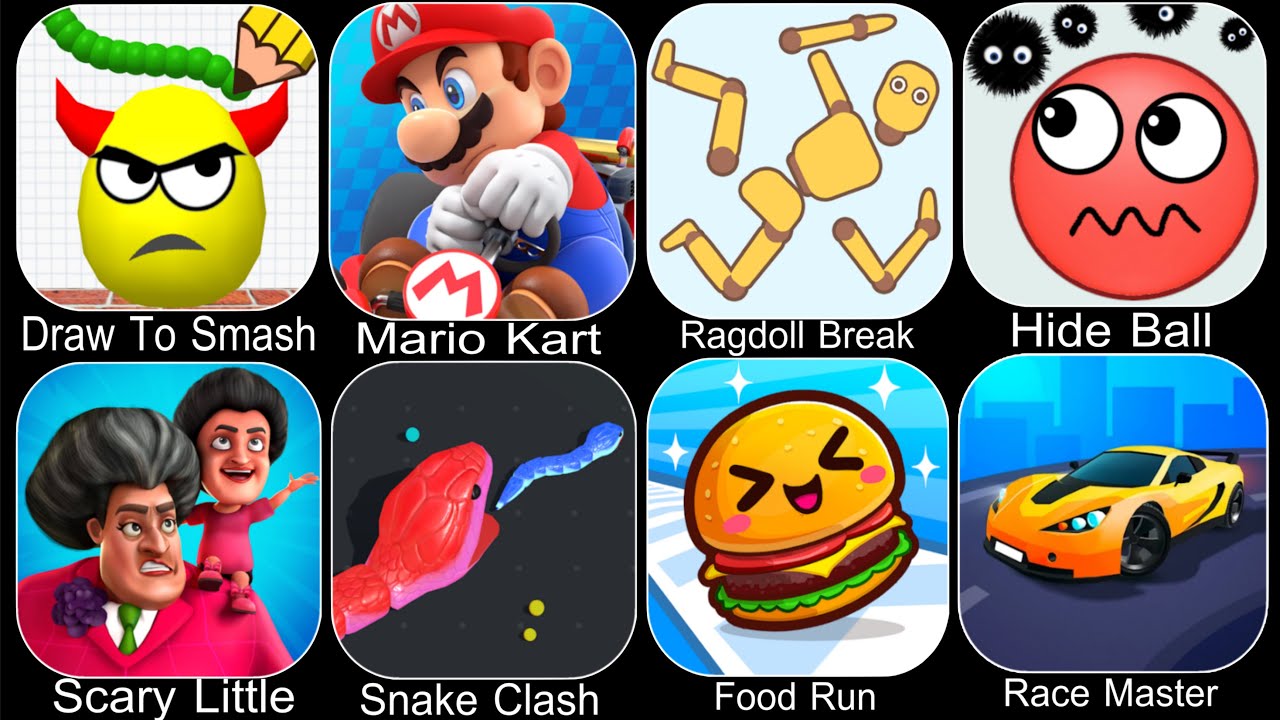 Draw To Smash,Mario Kart Tour,Ragdoll Break,Hide Ball,Scary Little Prankster,Snake Clash