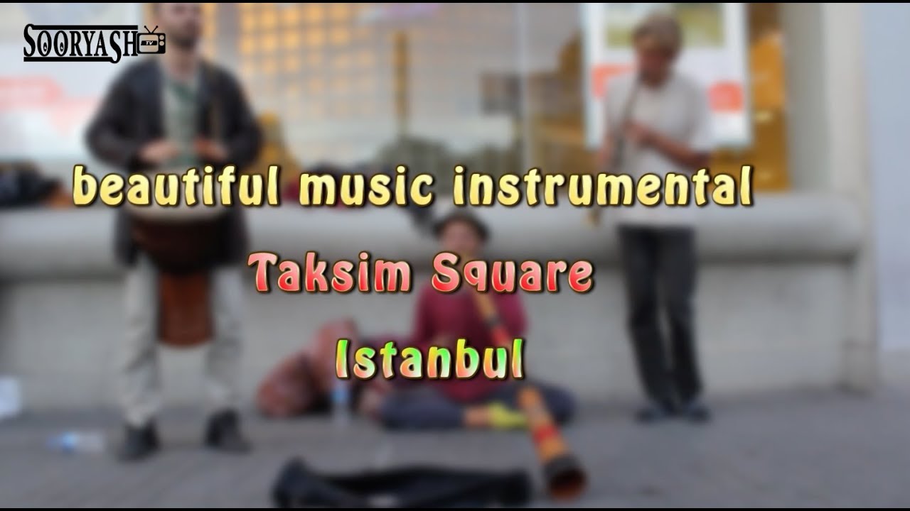 beautiful music instrumental Taksim Square Istanbul
