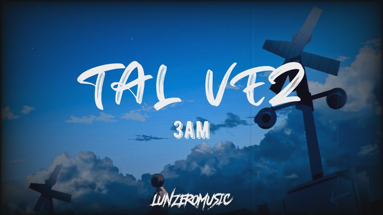 3AM / TAL VEZ / LETRA