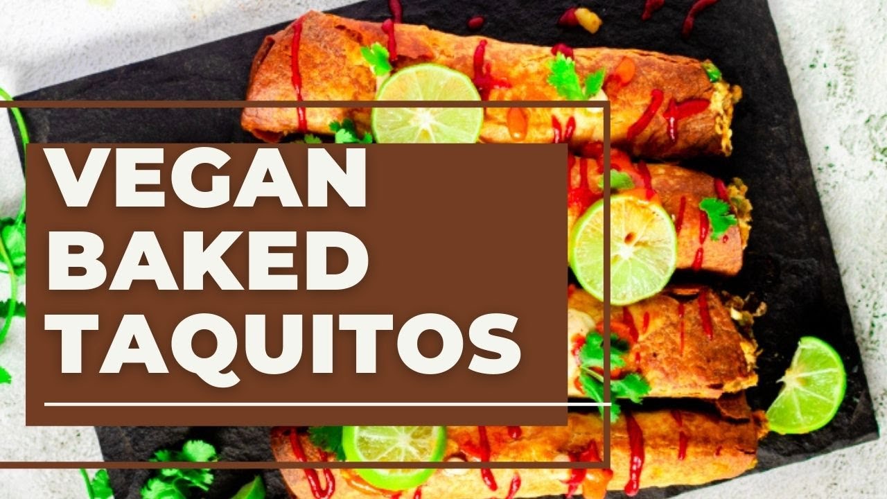 Vegan Taquitos - Baked Taquitos | Healthy Vegan Taquitos Baked in the oven | Crispy Baked Taquitos