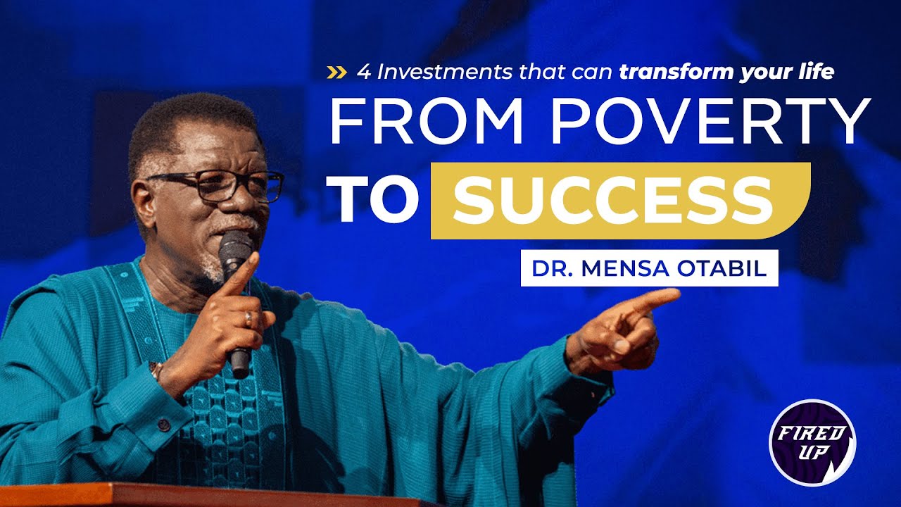 4 Investments That Can Transform Your Life (From Poverty To Success) - Dr Mensa Otabil