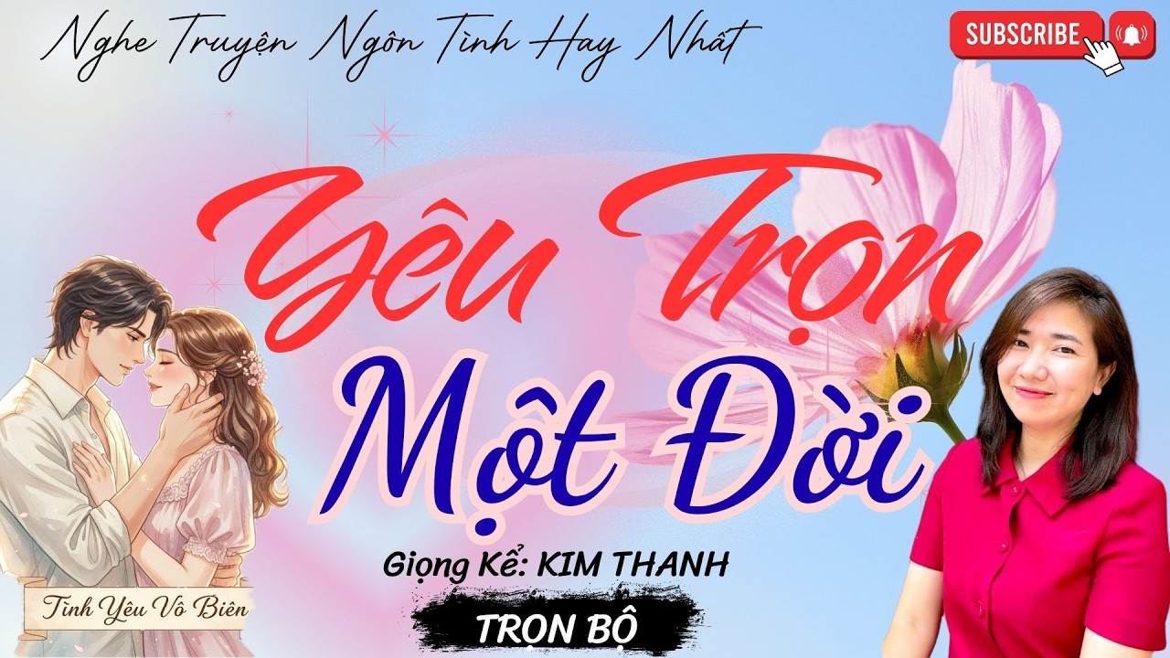 TRUYỆN NGÔN TÌNH HAY: YÊU TRỌN MỘT ĐỜI |TRUYỆN NGÔN TÌNH HAY NHẤT- TÌNH YÊU VÔ BIÊN