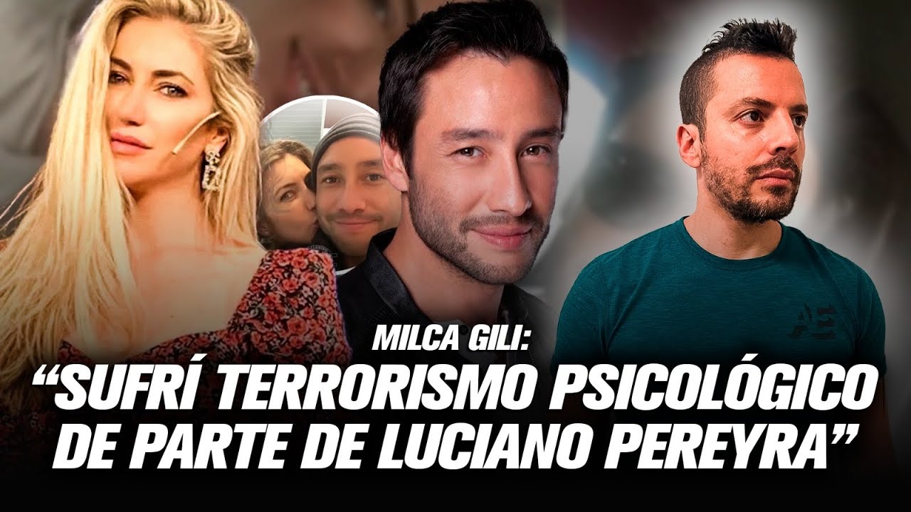 “SUFRÍ TERRORISMO PSICOLÓGICO CON LUCIANO PEREYRA” | SU EX PAREJA MILCA GILI CON ULISES JAITT