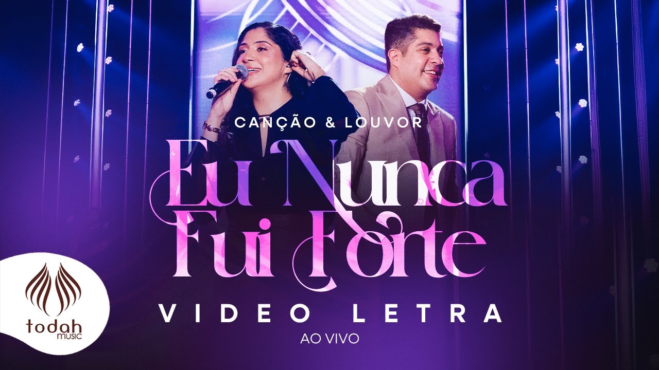 Canção & Louvor | Eu Nunca Fui Forte [Video Letra]