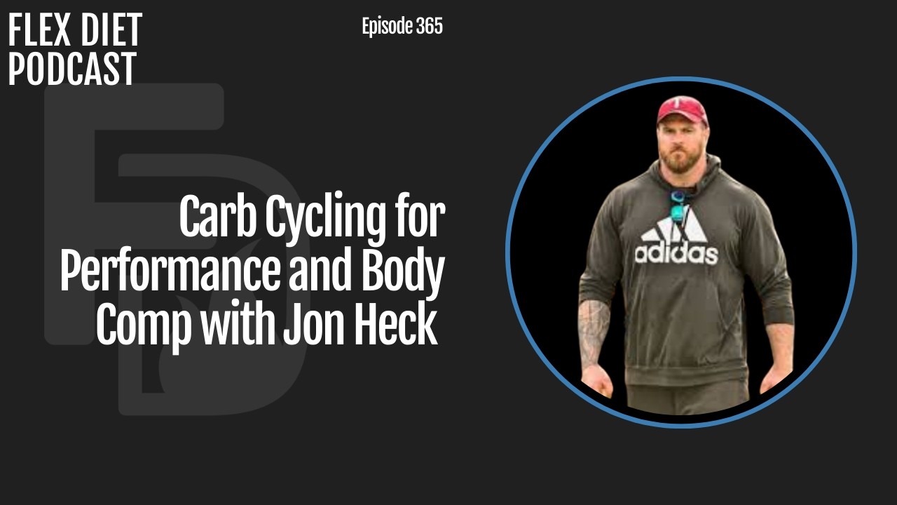 Carb Cycling for Performance and Body Comp with Jon Heck