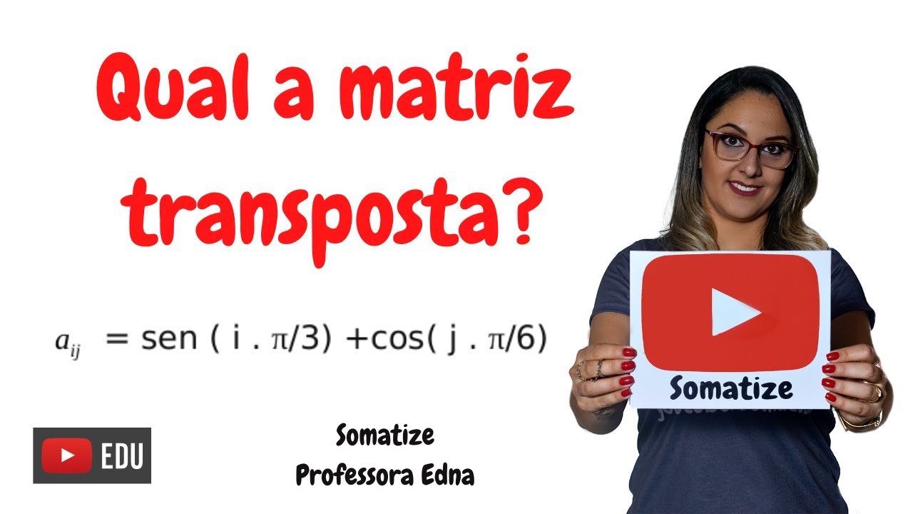 Transposta de Matriz - lei de formação com  Trigonometria | Somatize - Professora Edna