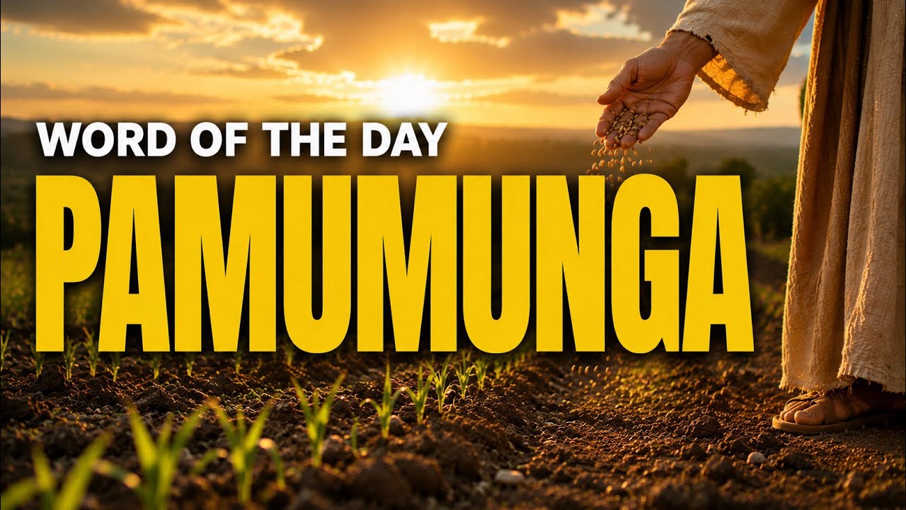 PAMUMUNGA | Allowing God&rsquo;s Word to take root and bear lasting fruit | July 24, 2026